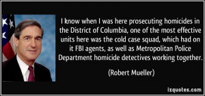 know when I was here prosecuting homicides in the District of ...