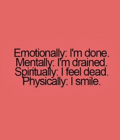 im done quotes | Emotionally i am done mentally i am drained More