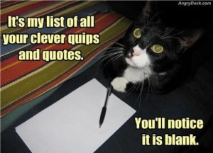 My list of your clever quips and quotes
