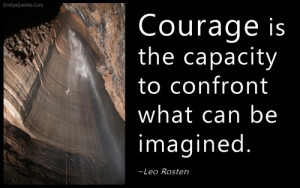EmilysQuotes.Com - courage, capacity, confront, imagine, inspirational ...