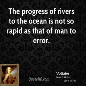 The progress of rivers to the ocean is not so rapid as that of man to ...