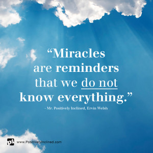 Miracles are Reminders That We Do Not Know Everything