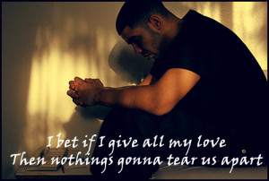 jamiedots:I bet if I give all my love, Then nothings gonna tear us ...