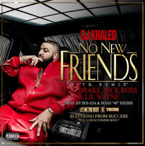 DJ Khaled Feat. Drake, Rick Ross, Lil Wayne – No New Friends Lyrics