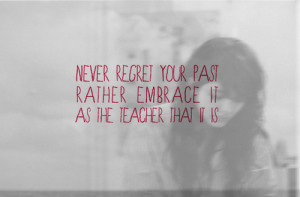 Never regret your past