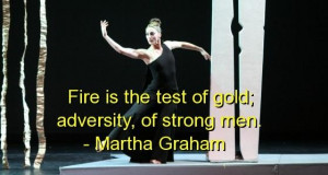 Martha graham quotes and sayings adversity strong man