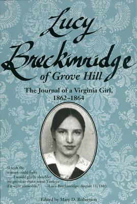 Lucy Breckinridge of Grove Hill: The Journal of a Virginia Girl, 1862 ...