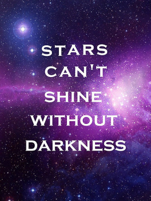 ... › Portfolio › Galaxy, stars can't shine without darkness quote