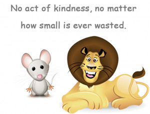 Aesop’s Fables, The Lion and the Mouse No act of kindness, no matter ...