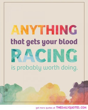 Racing Sayings Get your blood racing