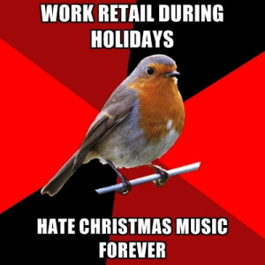 Work Retail During Holidays Hate Christmas Music Forever