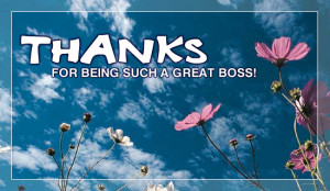 Thanks for being a great boss