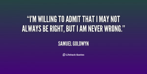 File Name : quote-Samuel-Goldwyn-im-willing-to-admit-that-i-may-91756 ...