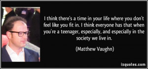 in your life where you don't feel like you fit in. I think everyone ...