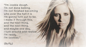 ... buffy: Life Quotes, Buffy Summer, Buffy Quotes Cookies Dough, Vampires
