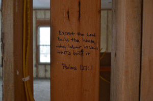 ... wrote some Bible verses on the sheet rock and studs in the new house
