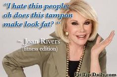 Joan Rivers fitness quotes - Read Our Tribute to Joan - full of laughs ...