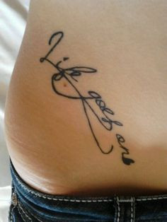 Life goes on tattoo :))