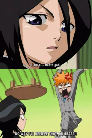 Bleach quote (Rukia) - I am a... Death god.