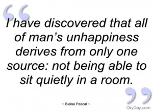 have discovered that all of man’s blaise pascal