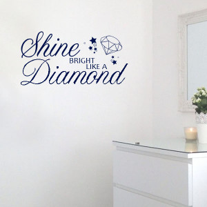 Shine Bright Like a Diamond ~ Wall sticker Quote / decals