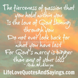 The fierceness of passion that you within you, Is the love of God ...
