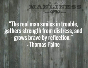The real man smiles in trouble, gathers strength from distress, and ...