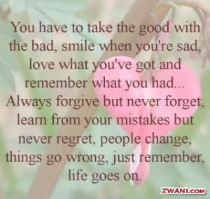 You Have to take the good with the bad,Smile when You’re Sad ...