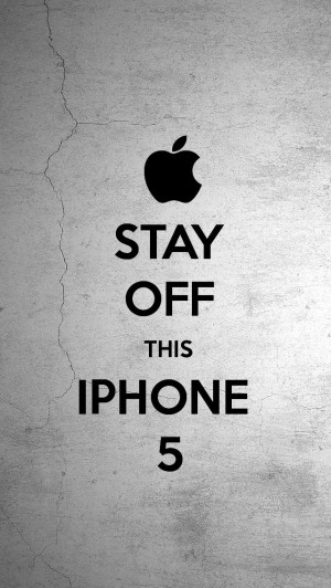 my-iphone-wallpaper-stay-off-this-iphone-5