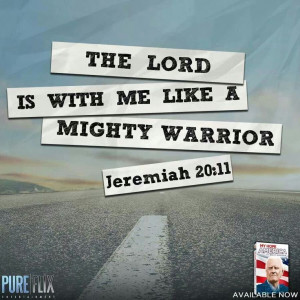 The Lord is with me like a mighty warrior.