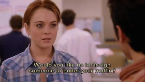 mean-girls-quotes-buttered-muffin.jpg