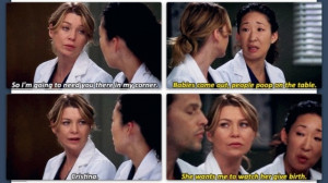 ... Meredith: Cristina. Cristina: She wants me to watch her give birth