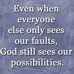 God still sees our possibilities
