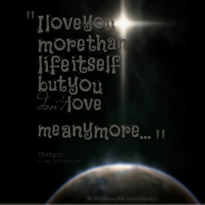 Showing Gallery For I Love You More Than You Love Me Quotes