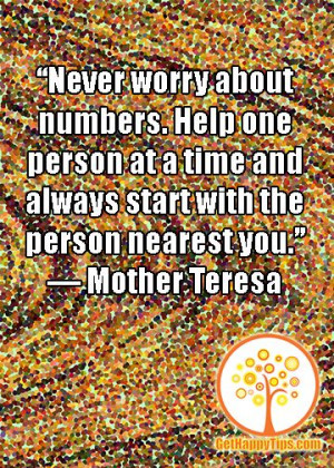 Help one person at a time and always start with the person nearest you ...
