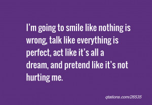 Quote #26535: I’m going to smile like nothing is wrong, talk like ...