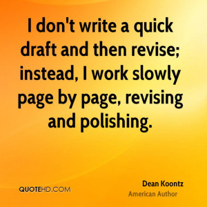 ... revise; instead, I work slowly page by page, revising and polishing