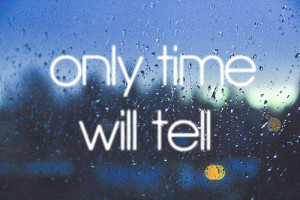 圖片標題： only time will tell | Tumblr