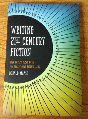 Writing 21st Century Fiction - High Impact Techniques For Exceptional ...