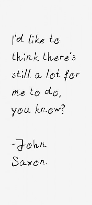 John Saxon Quotes amp Sayings