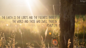bible-verse-psalm-241-the-earth-is-the-lords-and-its-fullness-thereof ...
