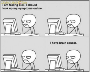 am-feeling-sick-I-should-look-up-my-symptoms-online-I-have-brain ...