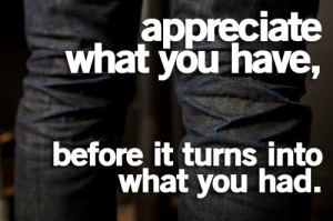 appreciation-quotes-sayings-appreciate-what-you-have