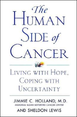 Human Side of Cancer: Living with Hope, Coping with Uncertainty