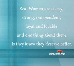 Real Women are classy, strong, independent, loyal and lovable