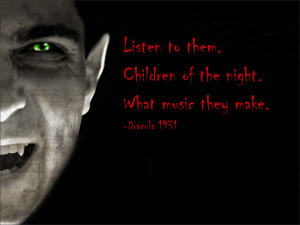Listen to them. Children of the night. What music they make ...