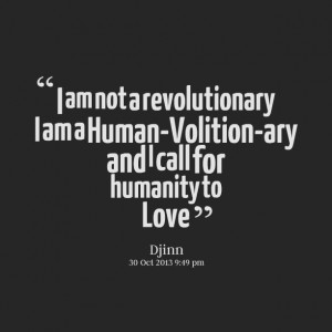 Quotes Picture: i am not a revolutionary i am a humanvolitionary and i ...