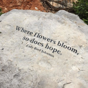 ... Wildflower Center: One of Lady Bird's many quotes written in stone