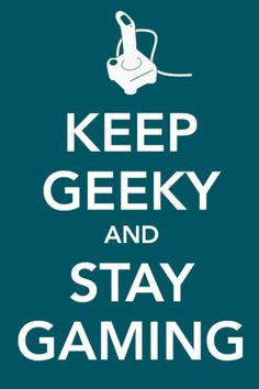 Keep Geeky and Stay Gaming poster More