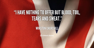 Blood Sweat and Tears Quotes